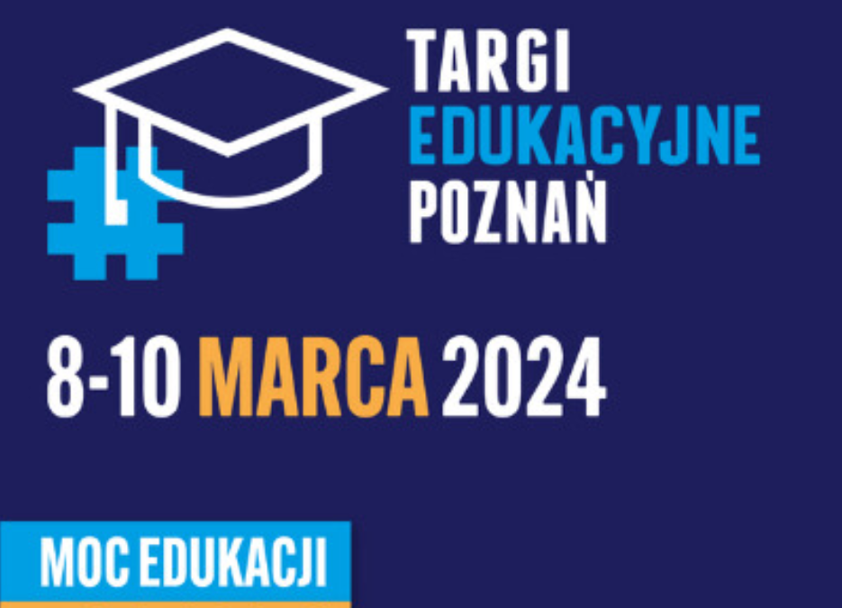 Targi Edukacyjne 8-10.03.2024 r.